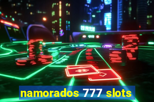 namorados 777 slots